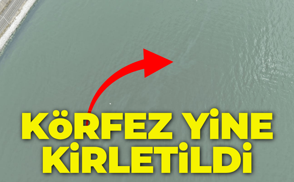 İzmir Körfezi yine kirletildi!