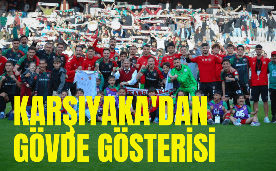 Karşıyaka'dan gövde gösterisi