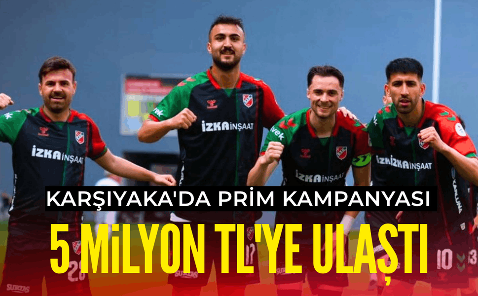 Karşıyaka'da prim kampanyası 5 milyon TL'ye ulaştı
