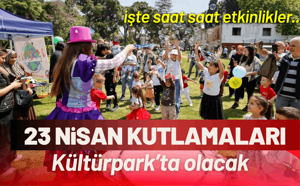 23 Nisan’da kutlamaları Kültürpark olacak