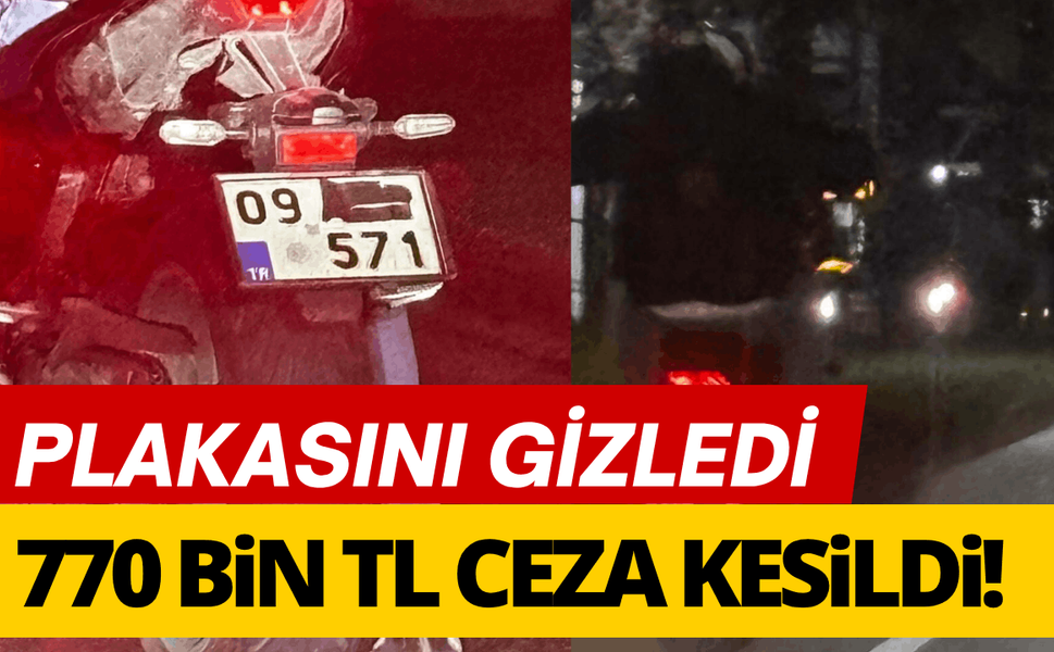 Plakasını gizleyen sürücüye 770 bin TL ceza!