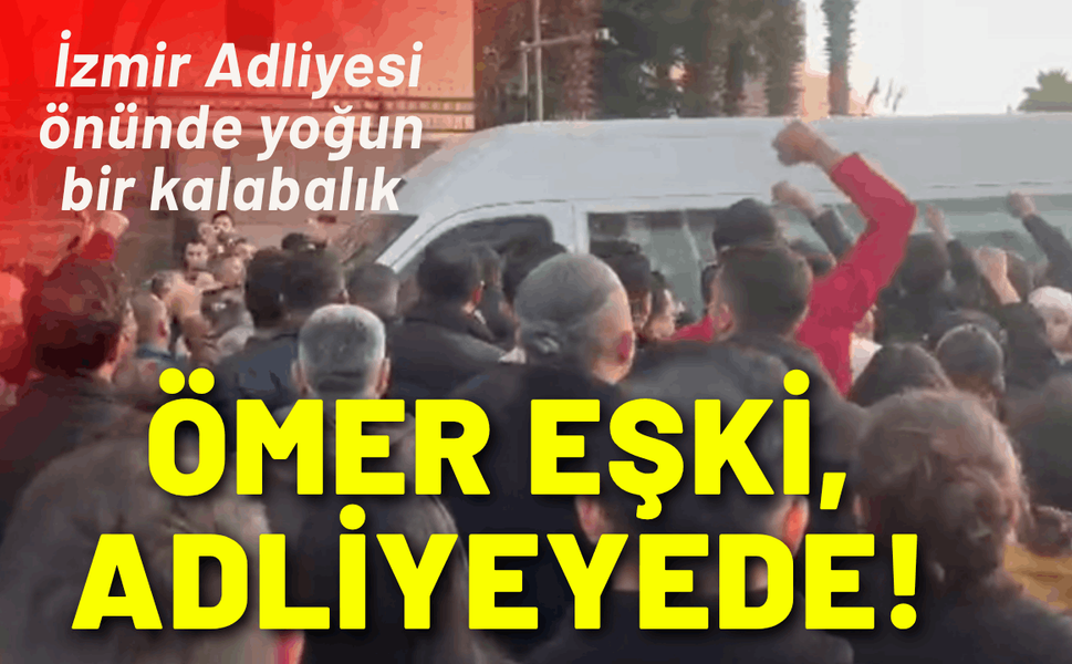 Bornova Belediye Başkanı Ömer Eşki, adliyeye sevkedildi