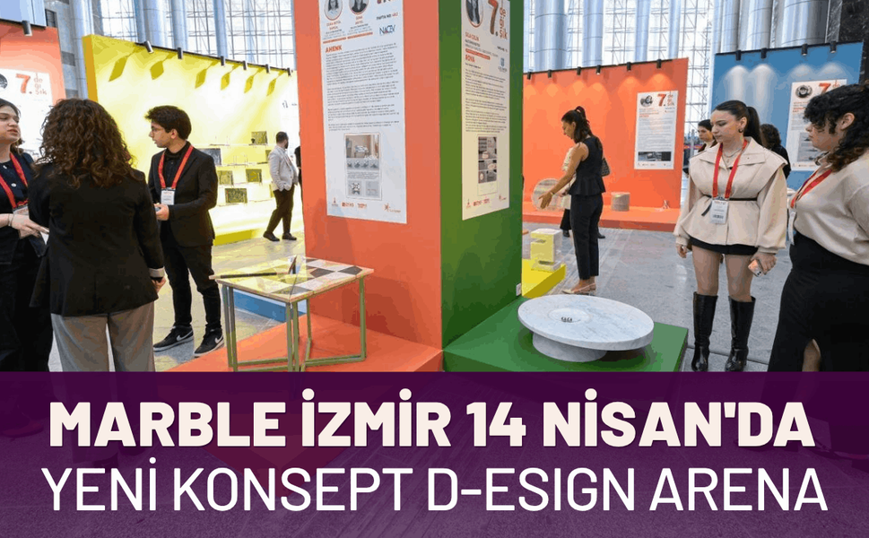 Marble İzmir 14 Nisan'da: Yeni konsept D-ESIGN Arena