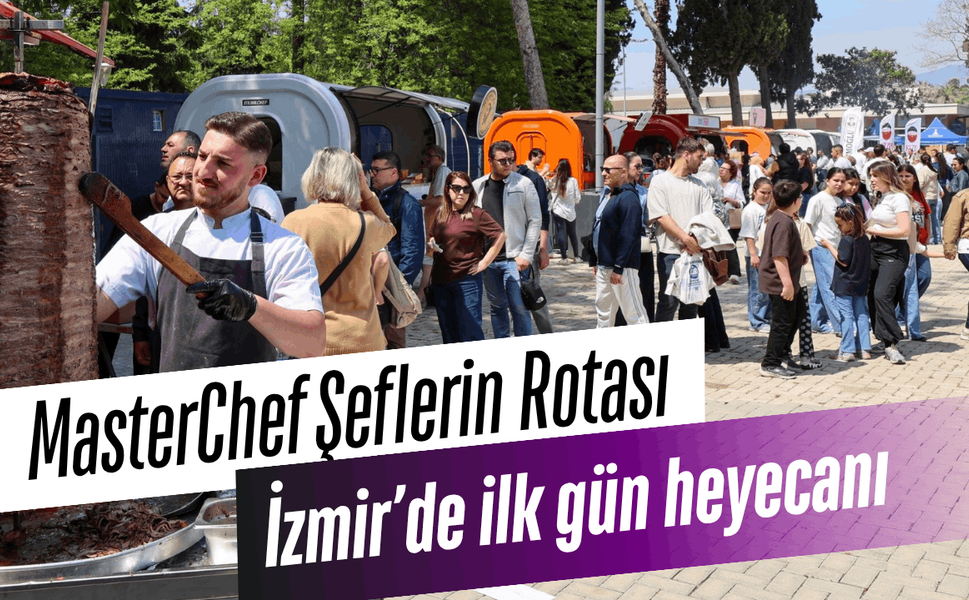 MasterChef Şeflerin Rotası İzmir’de ilk gün heyecanı