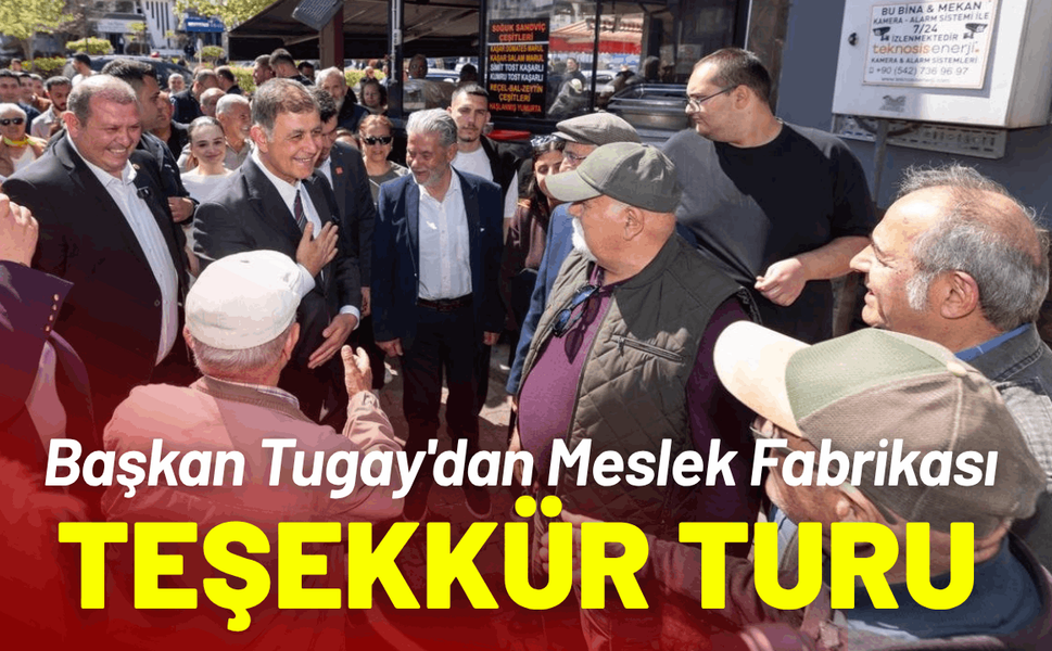 Başkan Tugay'dan Meslek Fabrikası için teşekkür turu