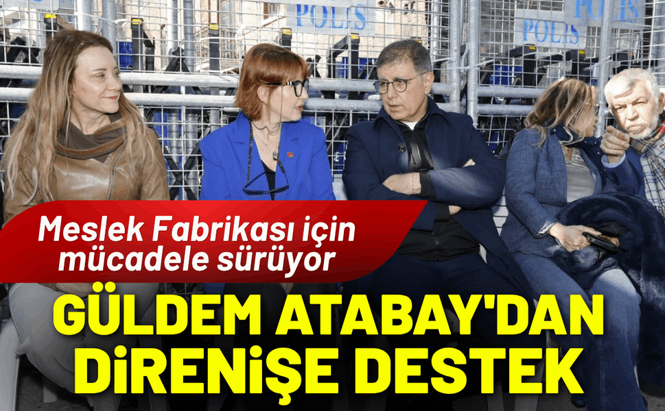 Meslek Fabrikası için direniş sürüyor: Güldem Atabay'dan destek