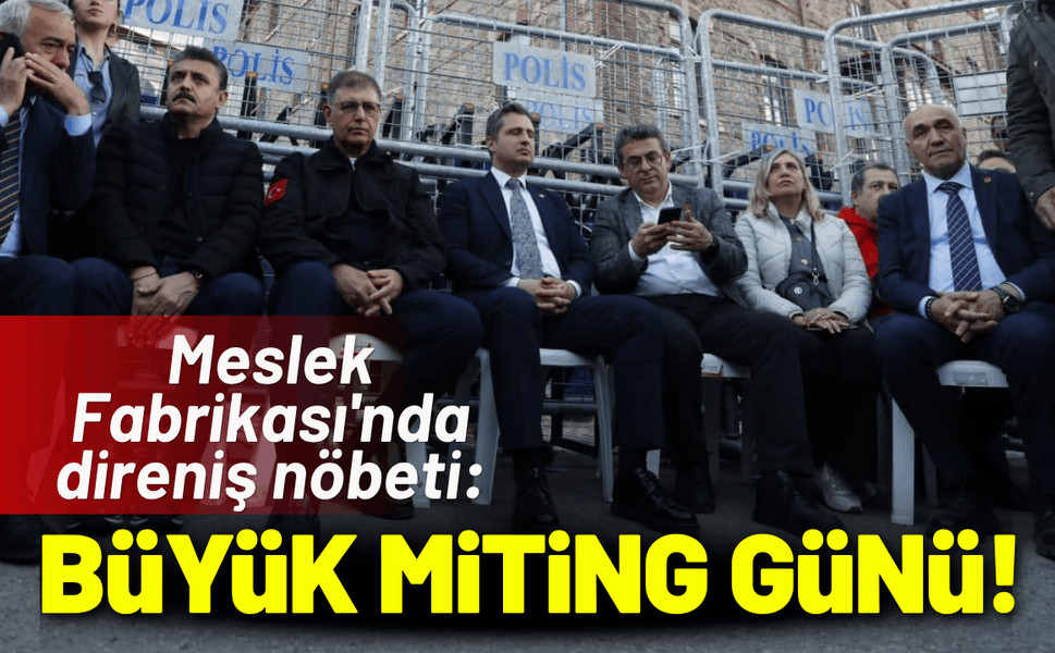 Meslek Fabrikası'nda direniş nöbeti: Büyük miting günü!