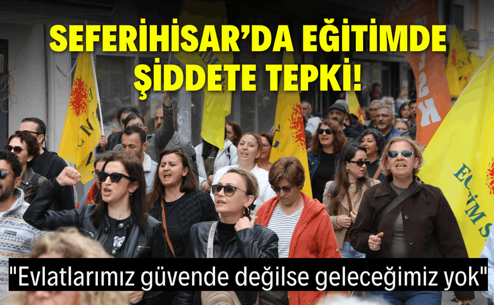 Seferihisar’da eğitimde şiddete karşı tek ses!