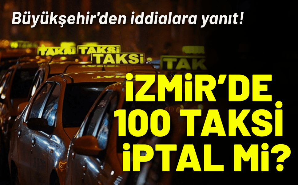Büyükşehir'den '100 taksi iptal' iddialarına yanıt!