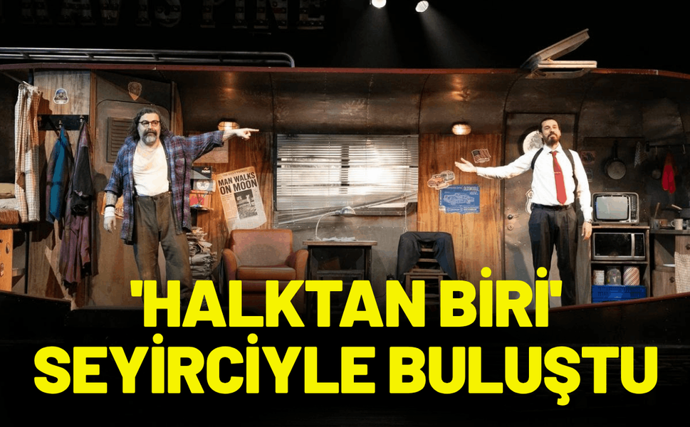 İzmir Şehir Tiyatroları'nda 'Halktan Biri' seyirciyle buluştu