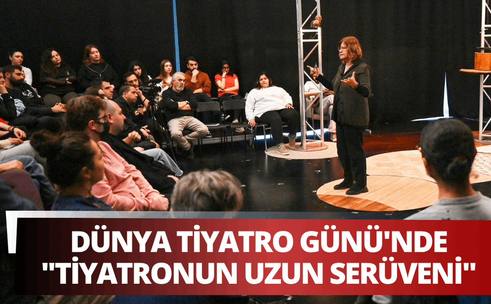 Tiyatronun binlerce yıllık yolculuğu Bornova'da anlatıldı