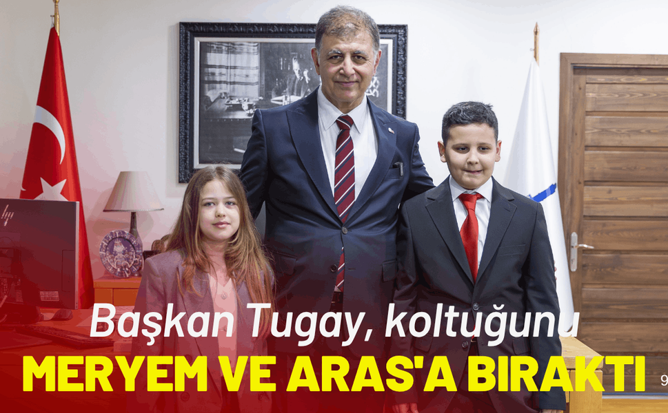 Başkan Tugay, koltuğunu Meryem ve Aras'a bıraktı