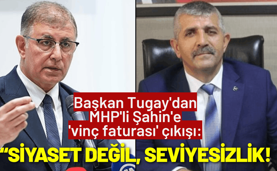 Başkan Tugay'dan MHP'li Şahin'e 'vinç faturası' çıkışı: Bu siyaset değil, seviyesizlik!