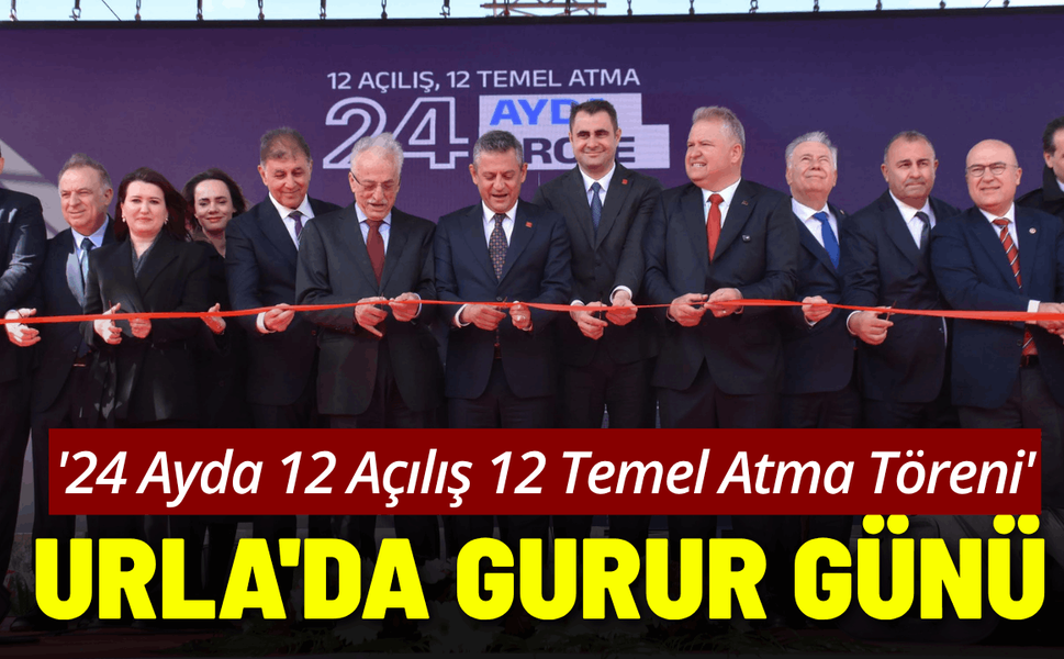 Urla'da Gurur Günü: '24 Ayda 12 Açılış 12 Temel Atma Töreni'
