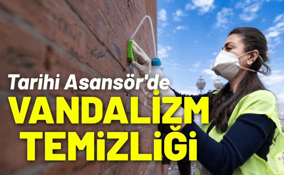 Tarihi Asansör'de vandalizm temizliği