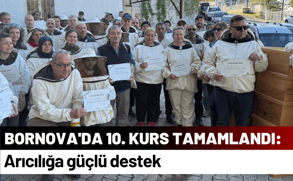 Bornova'da 10. kurs tamamlandı: Arıcılığa güçlü destek