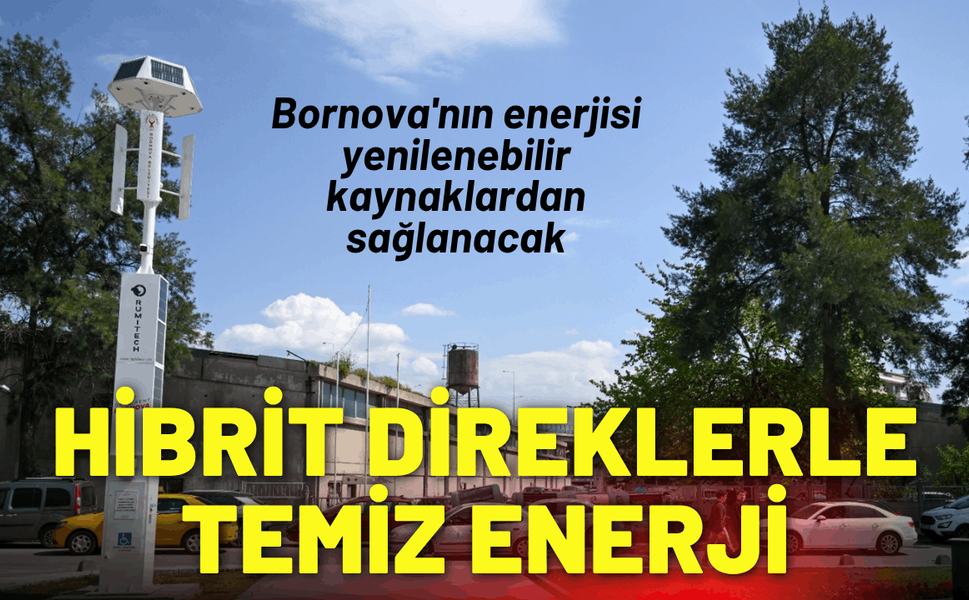 Bornova'nın enerjisi yenilenebilir kaynaklardan sağlanacak
