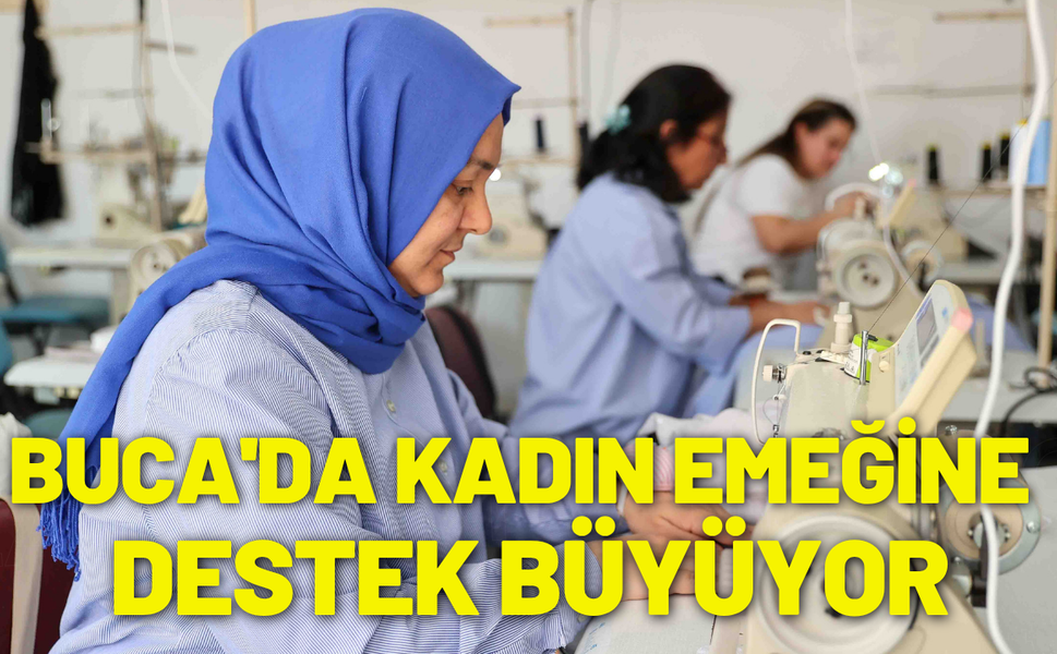 Buca'da kadın emeğine destek büyüyor
