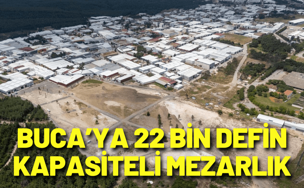 Buca’ya 22 bin defin kapasiteli mezarlık