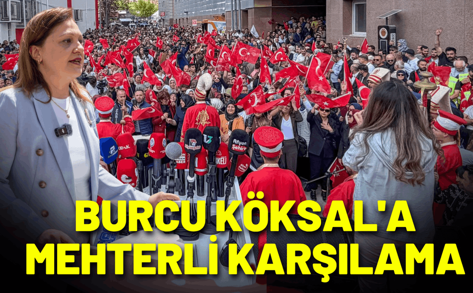 AK Parti'ye geçen Burcu Köksal'a, mehterli karşılama