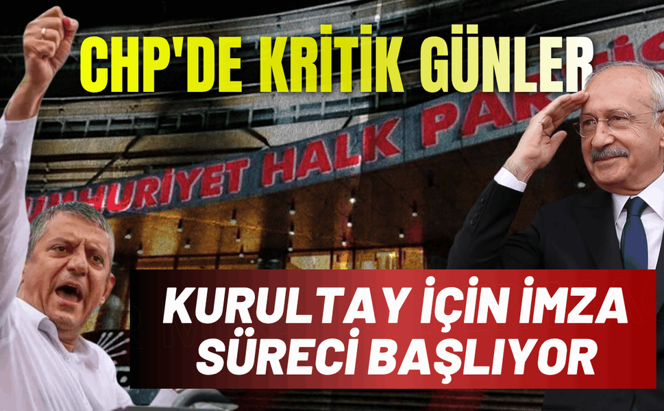 CHP'de kritik günler: Kurultay için imza süreci başlıyor