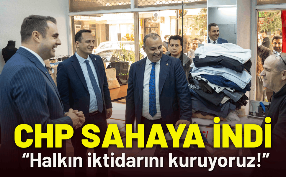 CHP sahaya indi: Halkın iktidarını kuruyoruz!