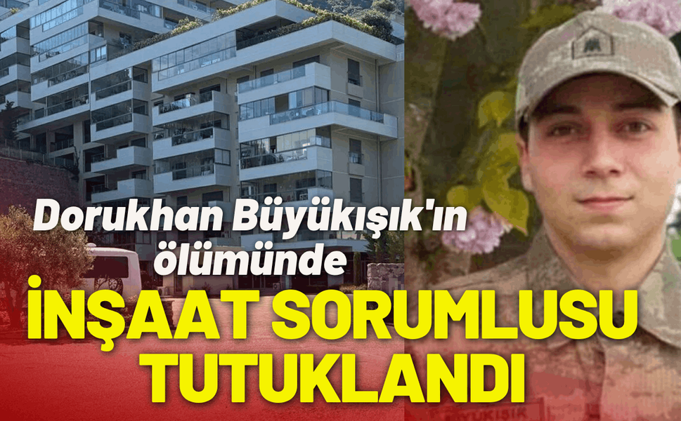 Dorukhan Büyükışık'ın ölümünde inşaat sorumlusu da tutuklandı