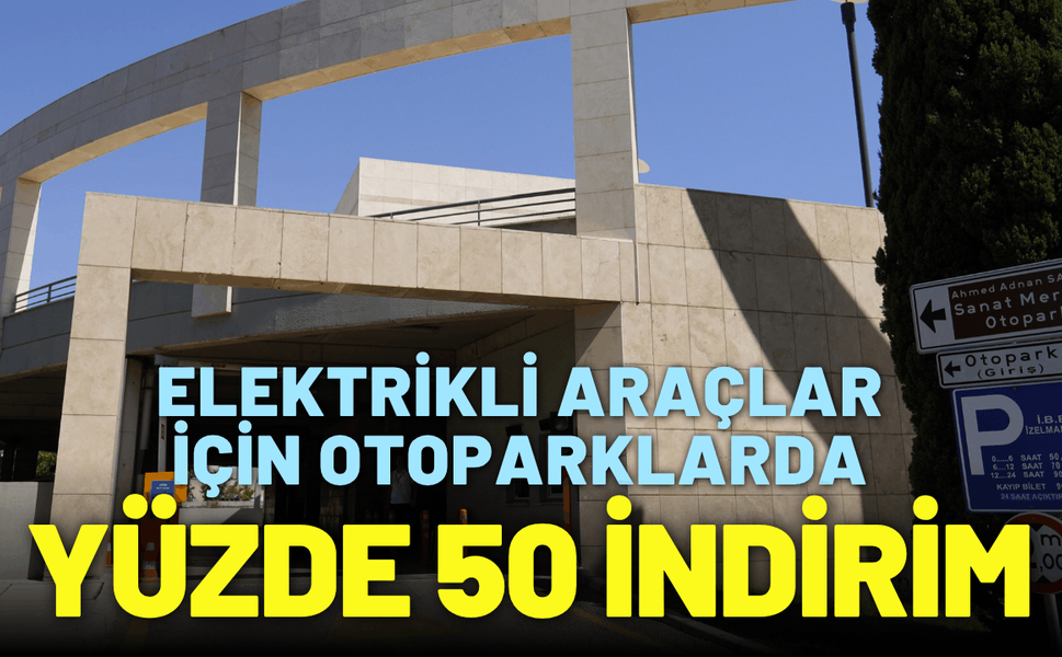 Elektrikli araçlar için otoparklarda yüzde 50 indirim sürüyor
