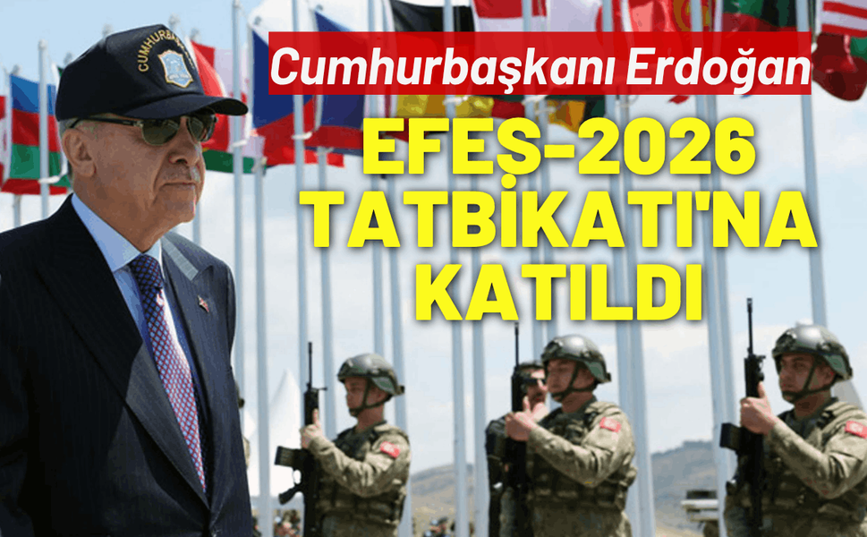 Cumhurbaşkanı Erdoğan, EFES-2026 Tatbikatı'na katıldı