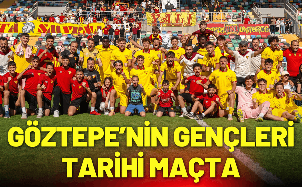 Göztepe’nin gençleri Avrupa için tarihi maçta