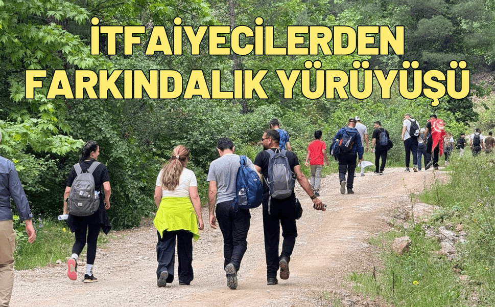 İtfaiyecilerden doğada farkındalık yürüyüşü