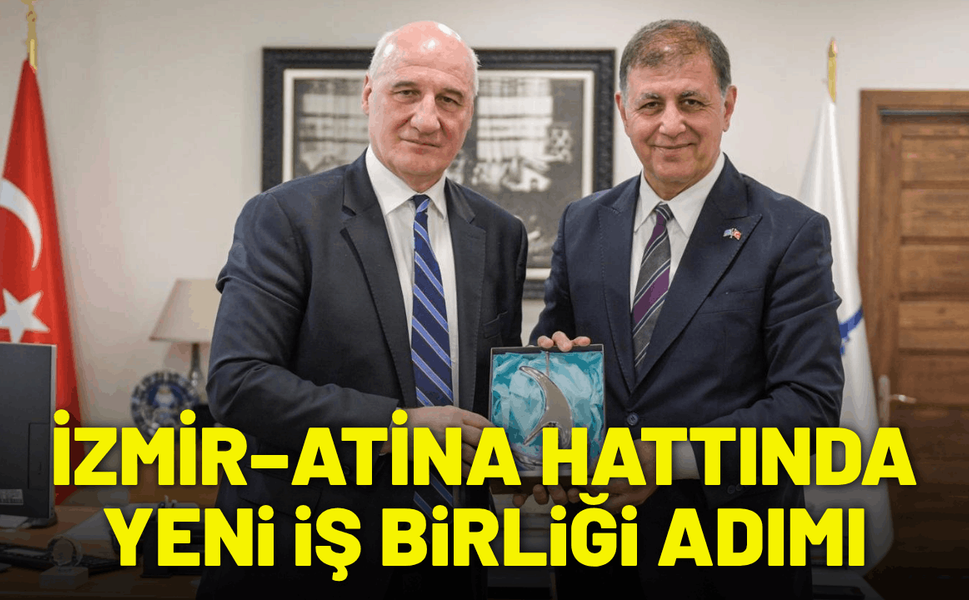 İzmir–Atina hattında yeni iş birliği adımı