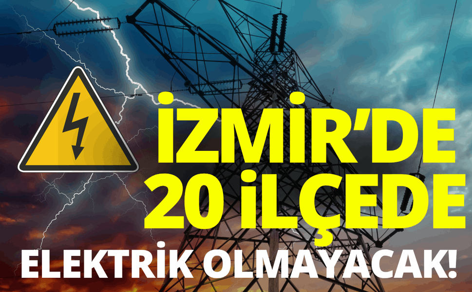 İzmir'de elektrik kesintisi... Hangi ilçelerde elektrikler kesilecek?