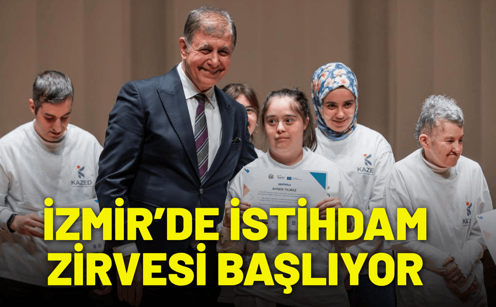 İzmir’de Destekli İstihdam Zirvesi başlıyor