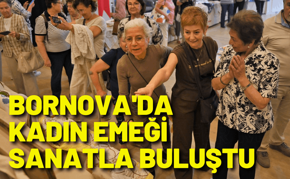 Bornova'da kadın emeği sanatla buluştu
