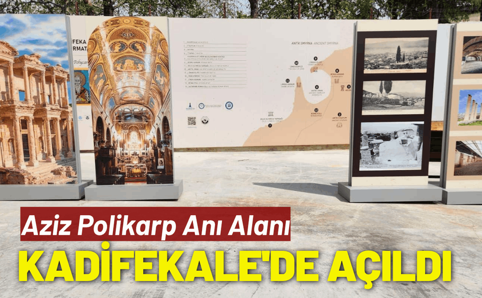 Aziz Polikarp Anı Alanı Kadifekale'de açıldı