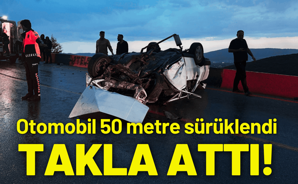Otomobil 50 metre sürüklendi, takla attı!