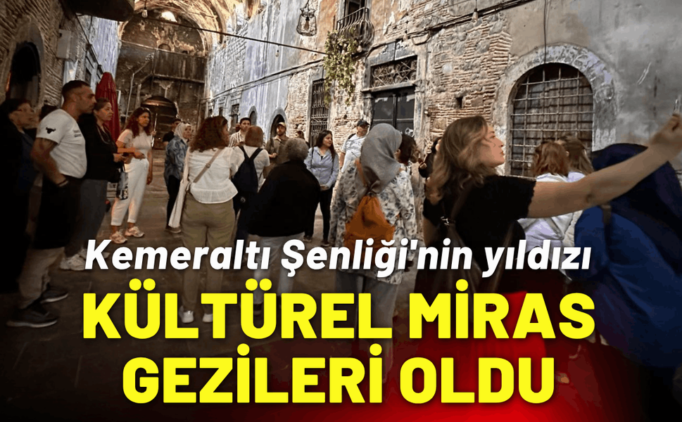 Kemeraltı Şenliği'nin yıldızı Kültürel Miras Gezileri oldu
