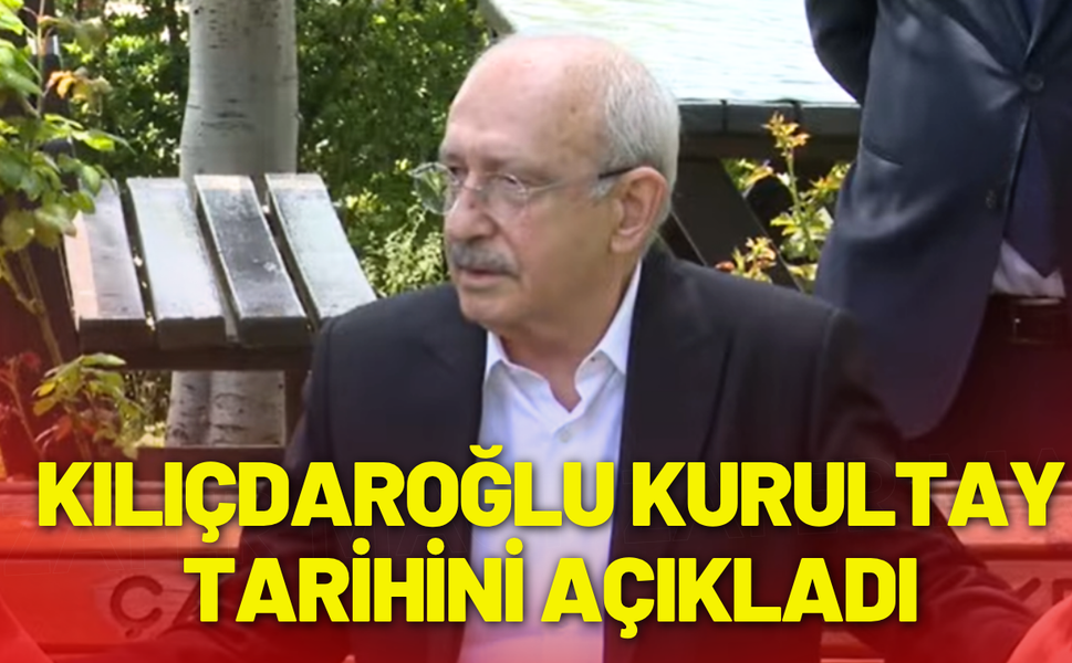 Kemal Kılıçdaroğlu'ndan kurultay tarihi açıklaması