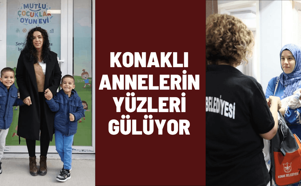 Konaklı annelerin yüzleri gülüyor