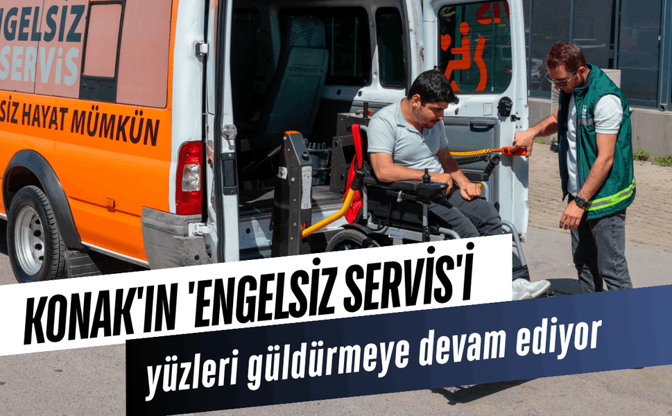 Konak'ın 'Engelsiz Servis'i yüzleri güldürmeye devam ediyor