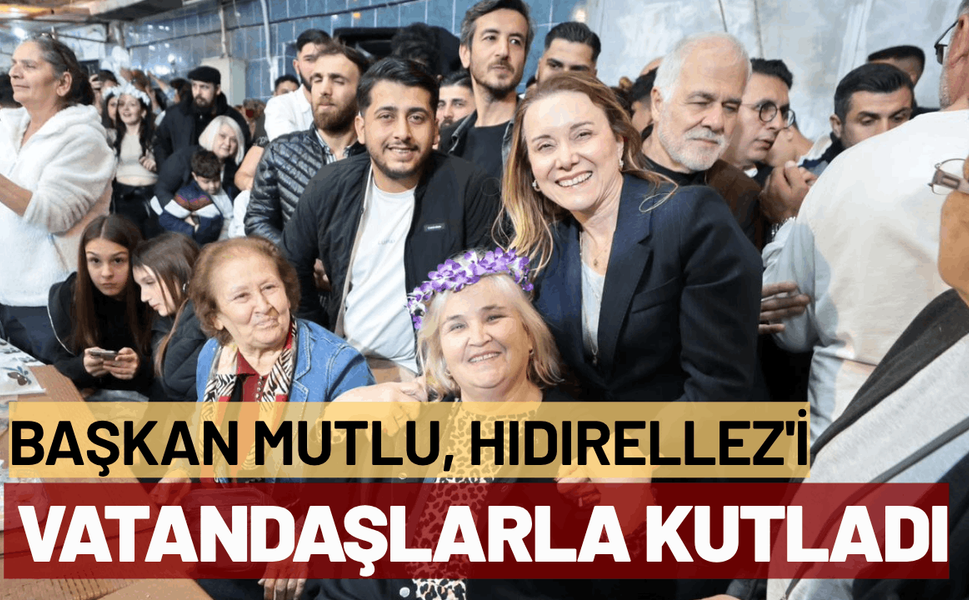 Başkan Mutlu, Hıdırellez'i vatandaşlarla kutladı