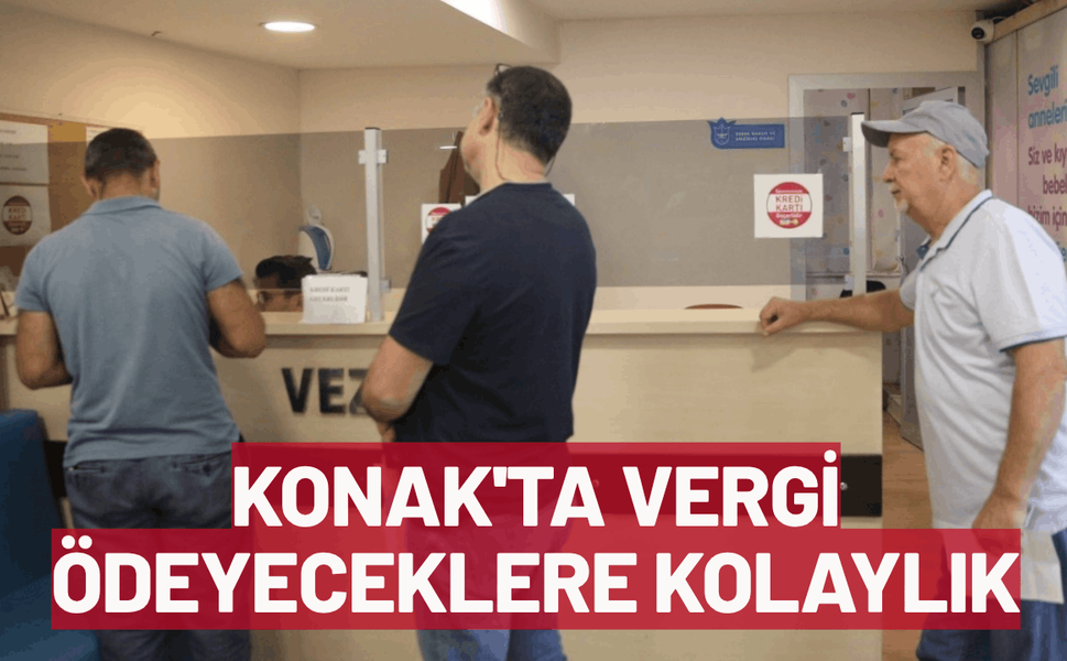Konak'ta vergi ödeyeceklere büyük kolaylık