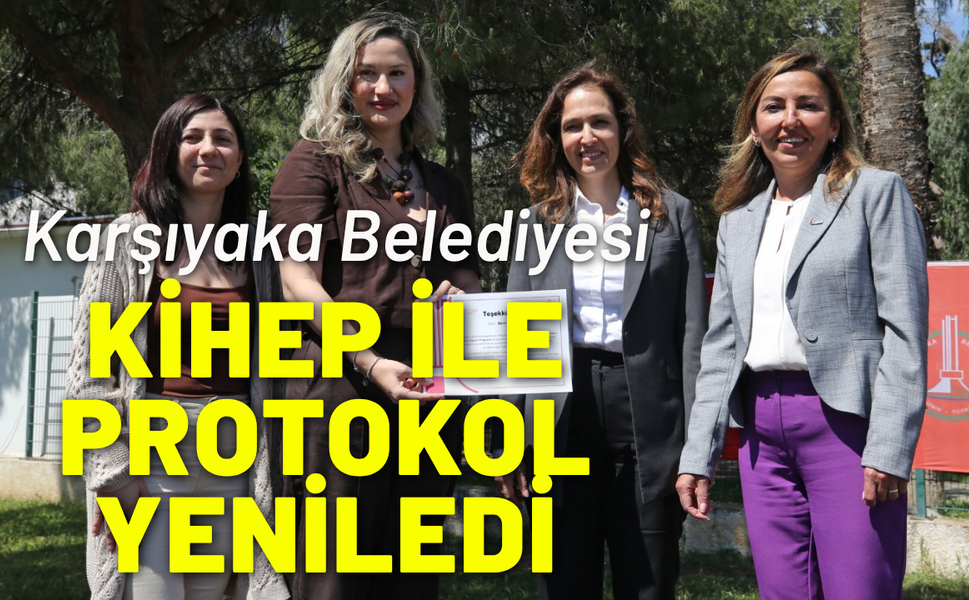 Karşıyaka Belediyesi KİHEP ile protokol yeniledi