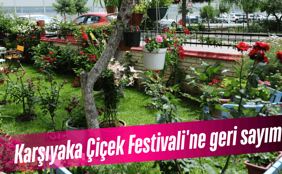 Karşıyaka Çiçek Festivali'ne geri sayım başladı