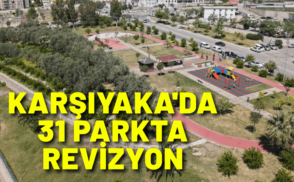 Karşıyaka'da 31 parkta revizyon hamlesi