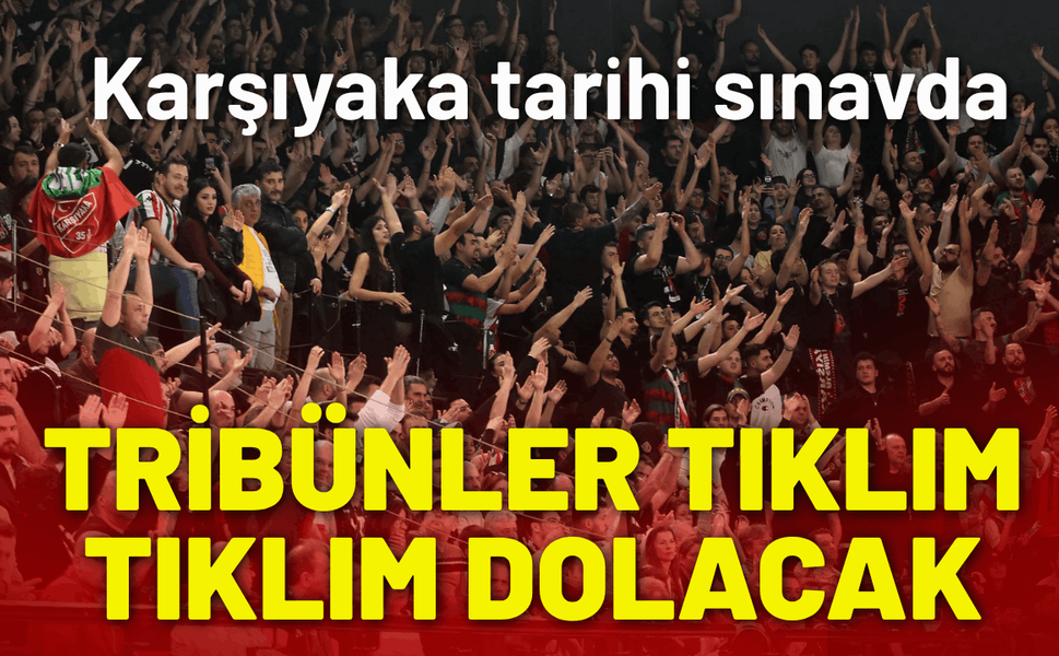 Karşıyaka tarihi sınavda, tribünler tıklım tıklım dolacak