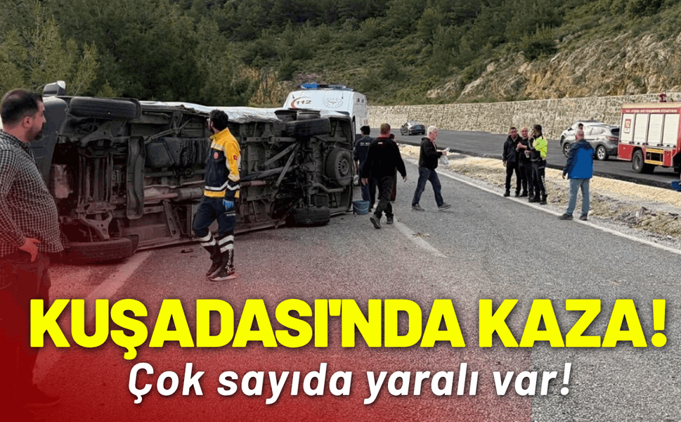 Kuşadası'nda kaza: Çok sayıda yaralı var!