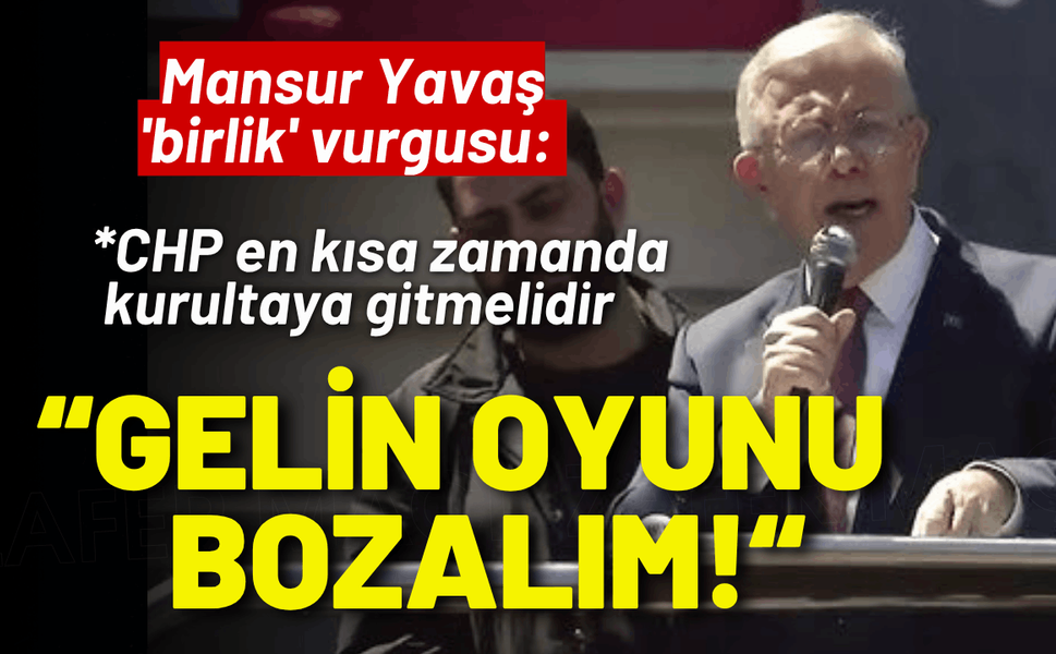 Mansur Yavaş'tan 'birlik' vurgusu: Gelin oyunu bozalım!