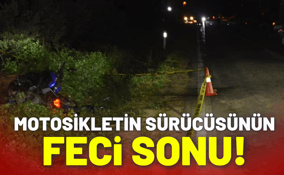 Motosikletin sürücüsünün feci sonu!
